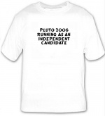 PLUTO 2006
Running as an Independent Candidate White T-shirt