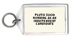 PLUTO 2006
Running as an Independent Candidate Keychain