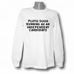 PLUTO 2006
Running as an Independent Candidate Long Sleeve T-shirt