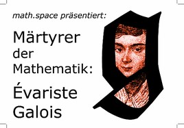 Märtyrer der Mathematik: Évariste Galois